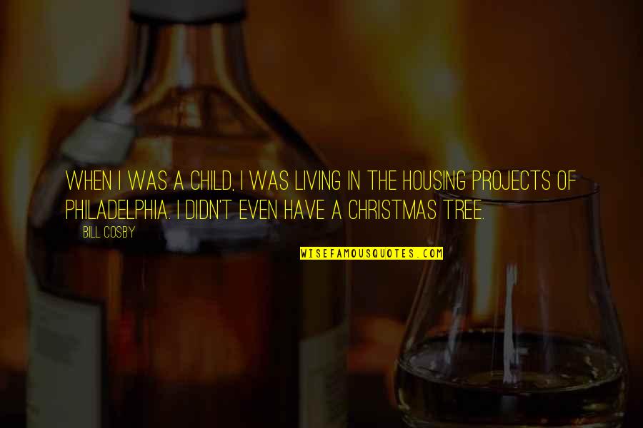 Christmas As A Child Quotes By Bill Cosby: When I was a child, I was living