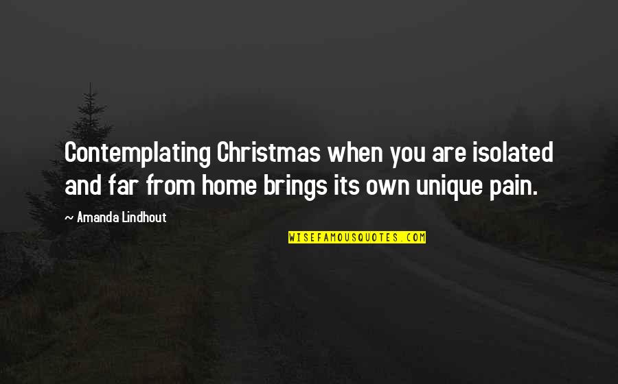 Christmas At Home Quotes By Amanda Lindhout: Contemplating Christmas when you are isolated and far