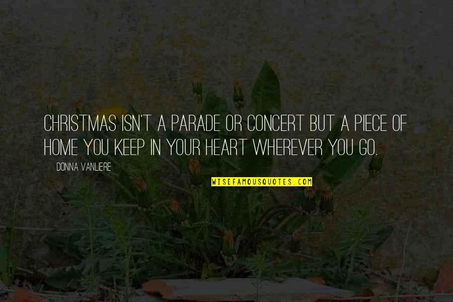 Christmas At Home Quotes By Donna VanLiere: Christmas isn't a parade or concert but a