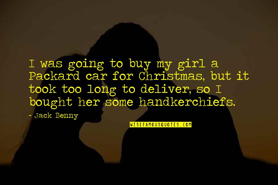 Christmas Car Quotes By Jack Benny: I was going to buy my girl a