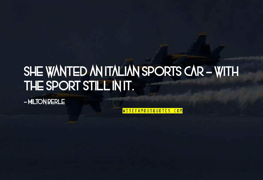 Christmas Car Quotes By Milton Berle: She wanted an Italian sports car - with