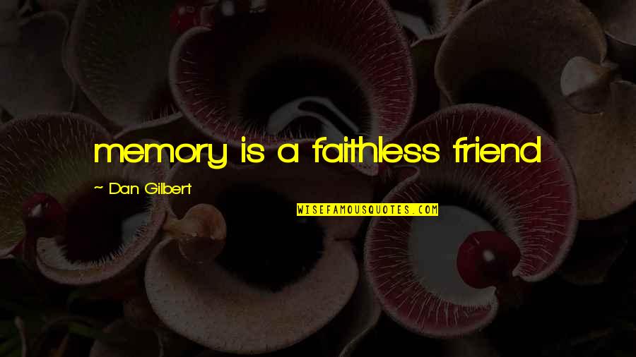Christmas Carol Fezziwig Quotes By Dan Gilbert: memory is a faithless friend
