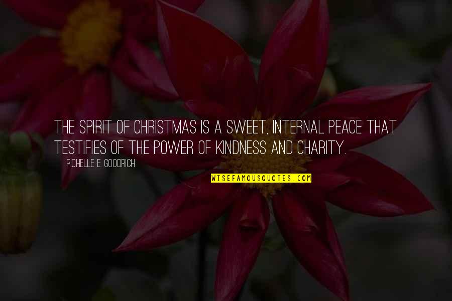 Christmas Charity Quotes By Richelle E. Goodrich: The spirit of Christmas is a sweet, internal