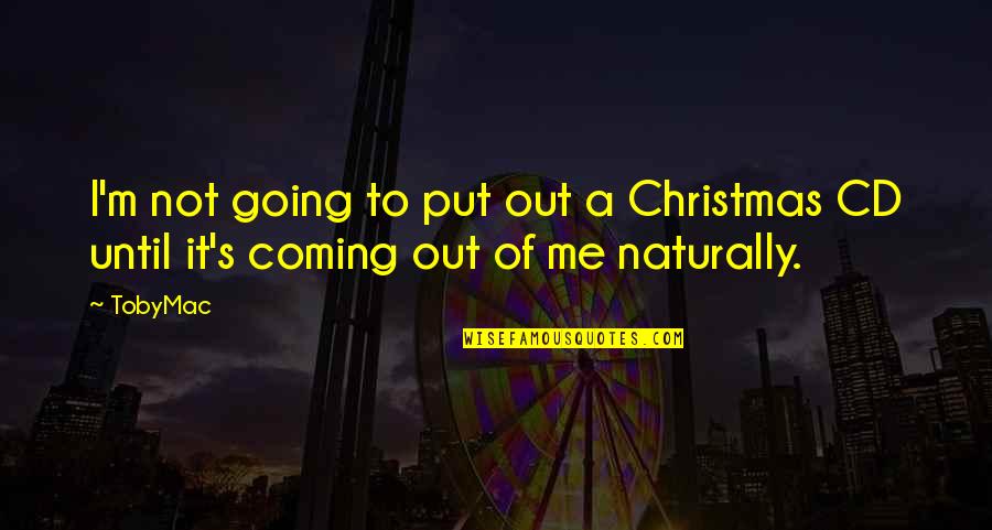Christmas Coming Soon Quotes By TobyMac: I'm not going to put out a Christmas