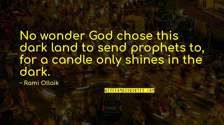 Christmas Content Quotes By Rami Ollaik: No wonder God chose this dark land to