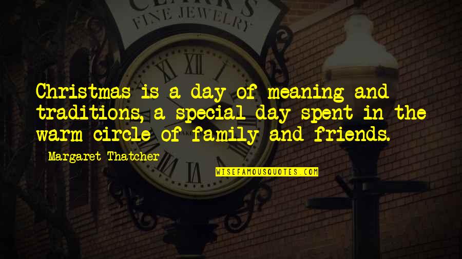 Christmas Day With Family Quotes By Margaret Thatcher: Christmas is a day of meaning and traditions,