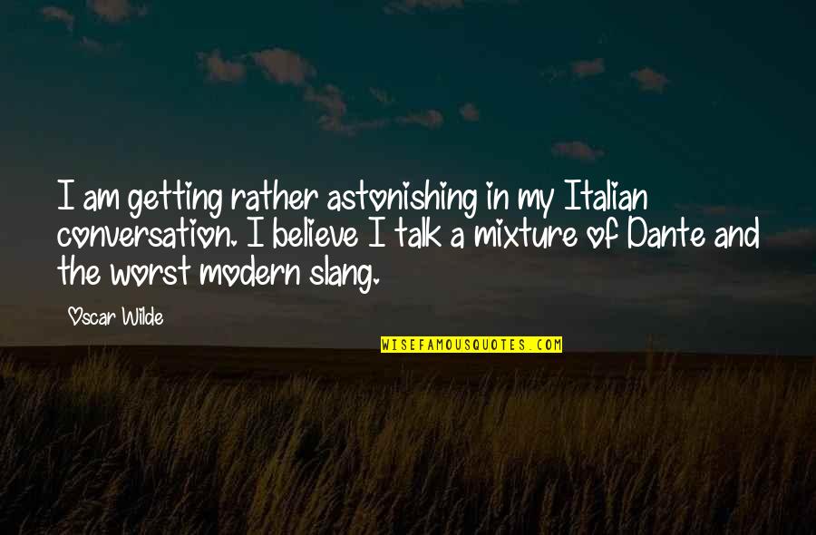 Christmas Day With Family Quotes By Oscar Wilde: I am getting rather astonishing in my Italian