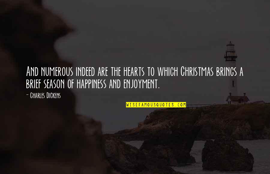 Christmas Dickens Quotes By Charles Dickens: And numerous indeed are the hearts to which