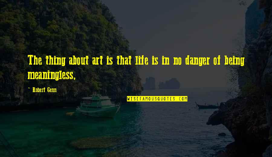 Christmas Dining Quotes By Robert Genn: The thing about art is that life is