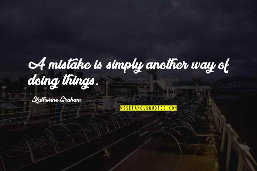 Christmas Dove Quotes By Katherine Graham: A mistake is simply another way of doing