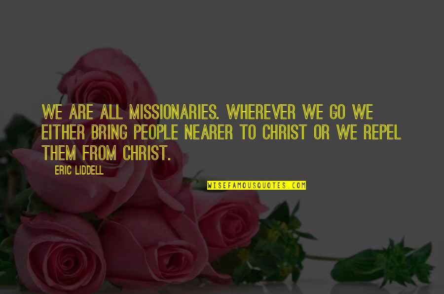 Christmas Essence Quotes By Eric Liddell: We are all missionaries. Wherever we go we