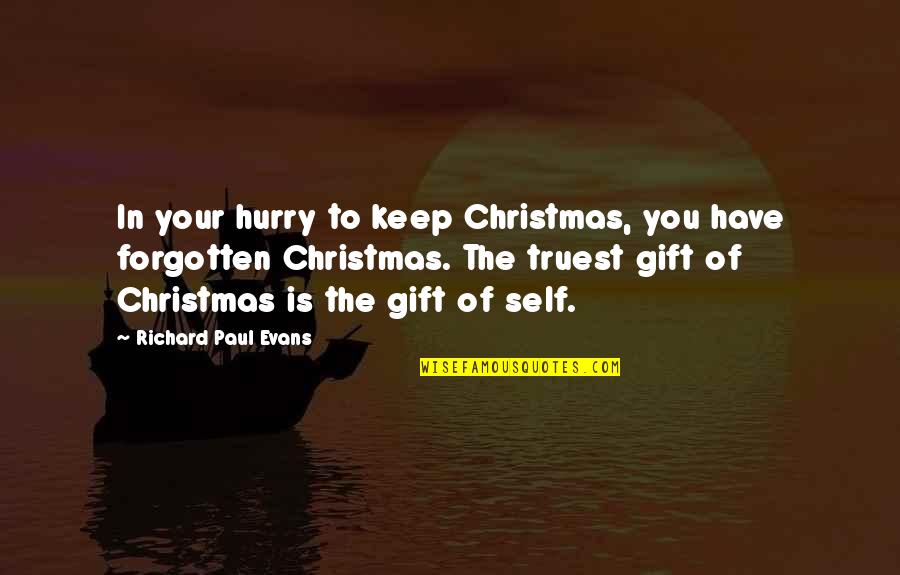 Christmas Evans Quotes By Richard Paul Evans: In your hurry to keep Christmas, you have