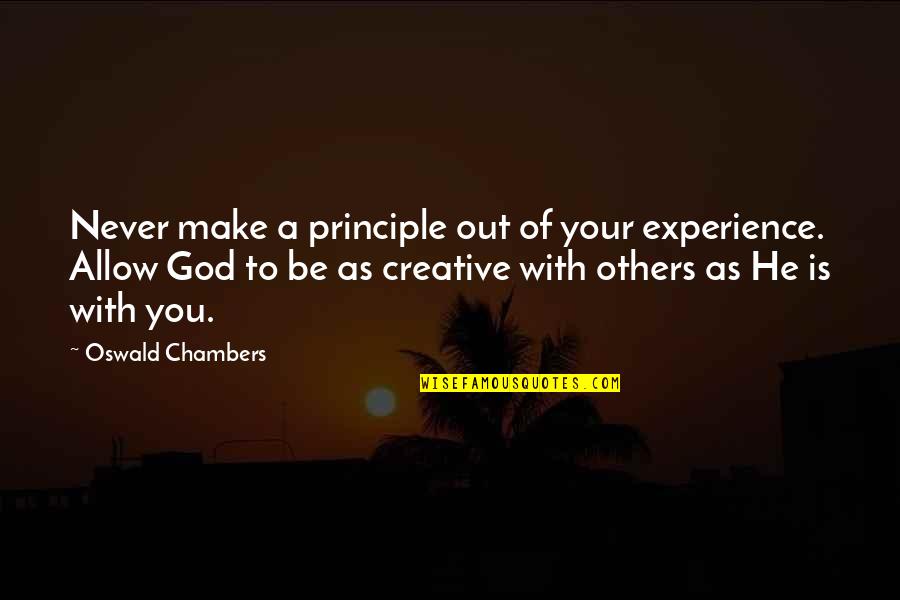 Christmas Festive Quotes By Oswald Chambers: Never make a principle out of your experience.