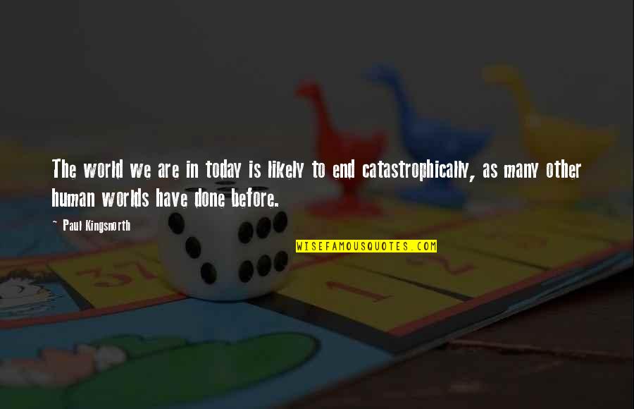 Christmas Festive Quotes By Paul Kingsnorth: The world we are in today is likely Christmas Festive Quotes By Paul Kingsnorth: The world we are in today is likely