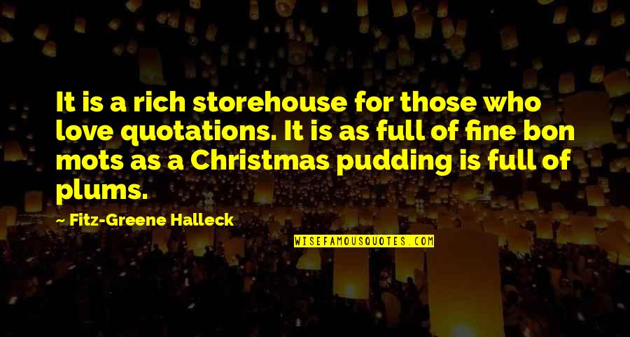 Christmas For Love Quotes By Fitz-Greene Halleck: It is a rich storehouse for those who