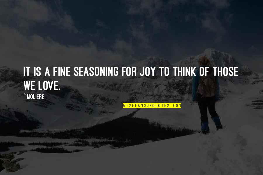 Christmas For Love Quotes By Moliere: It is a fine seasoning for joy to
