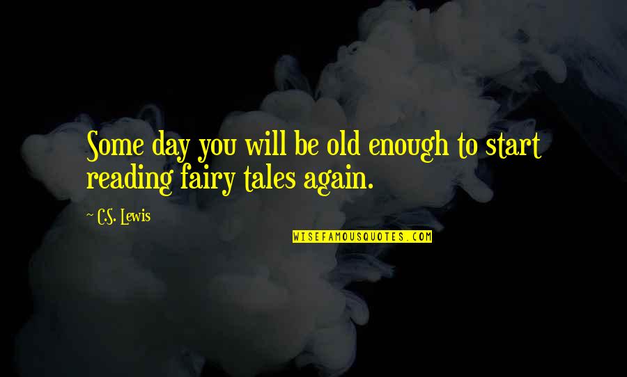 Christmas From Children's Books Quotes By C.S. Lewis: Some day you will be old enough to