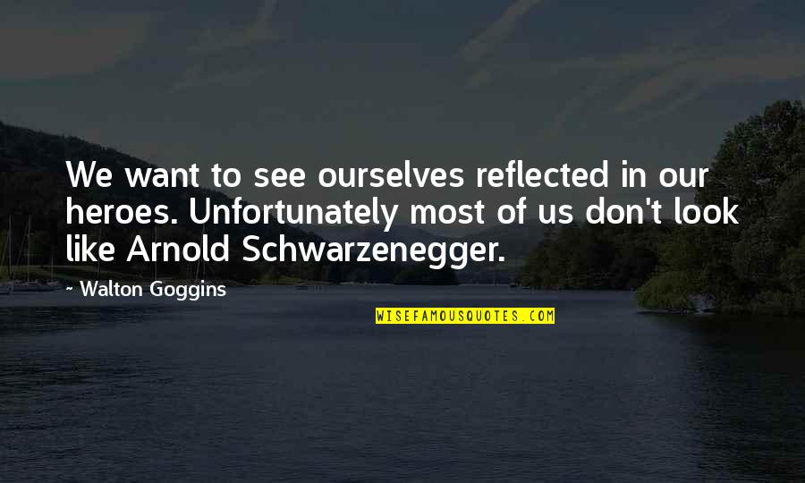 Christmas Generosity Quotes By Walton Goggins: We want to see ourselves reflected in our Christmas Generosity Quotes By Walton Goggins: We want to see ourselves reflected in our