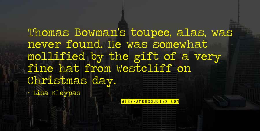 Christmas Gift Quotes By Lisa Kleypas: Thomas Bowman's toupee, alas, was never found. He