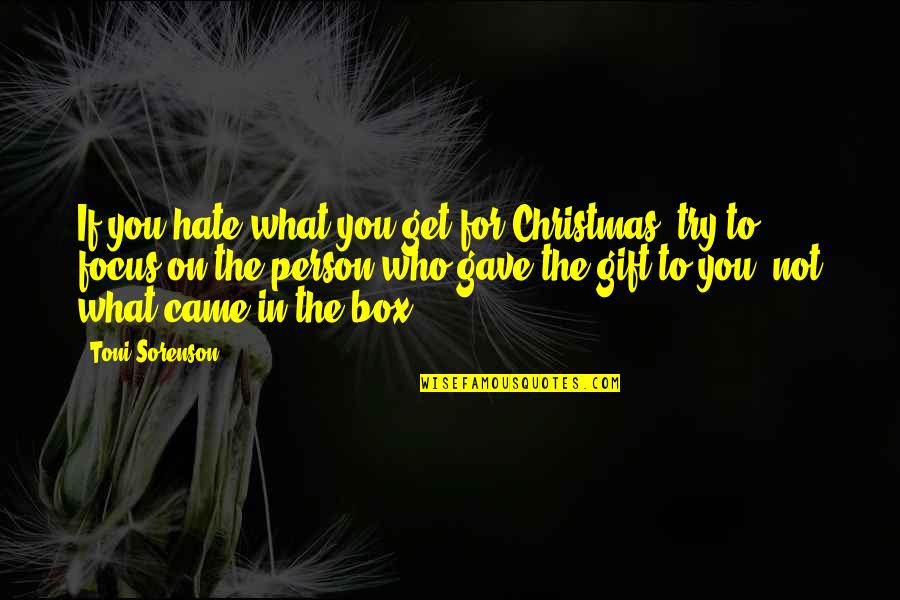 Christmas Gift Quotes By Toni Sorenson: If you hate what you get for Christmas,