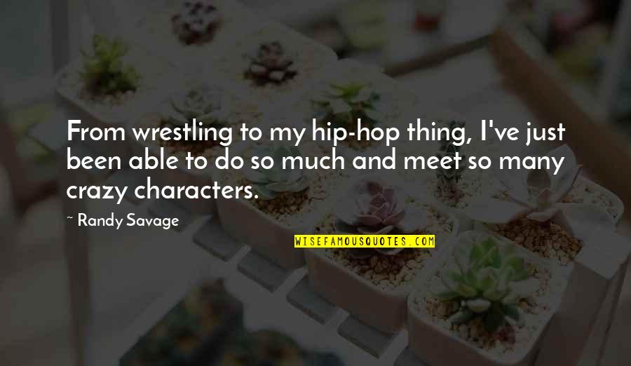 Christmas Goat Quotes By Randy Savage: From wrestling to my hip-hop thing, I've just