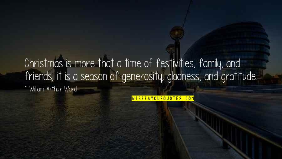 Christmas Gratitude Quotes By William Arthur Ward: Christmas is more that a time of festivities,