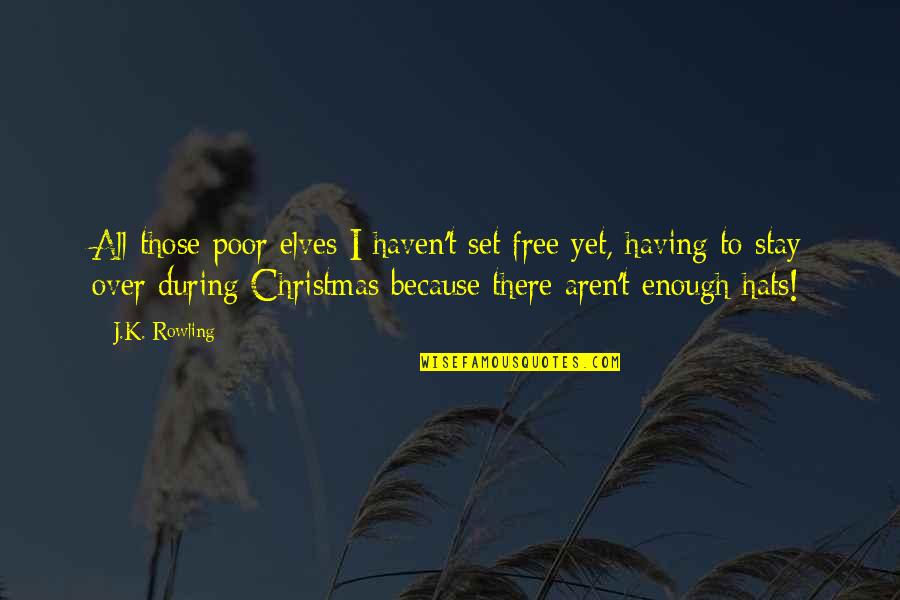 Christmas Hats Quotes By J.K. Rowling: All those poor elves I haven't set free