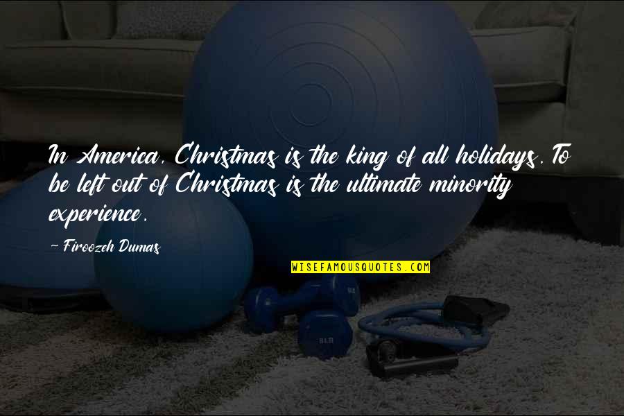 Christmas Holidays Quotes By Firoozeh Dumas: In America, Christmas is the king of all
