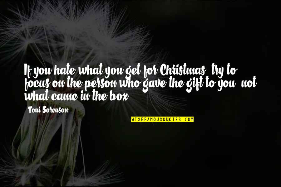 Christmas Holidays Quotes By Toni Sorenson: If you hate what you get for Christmas,