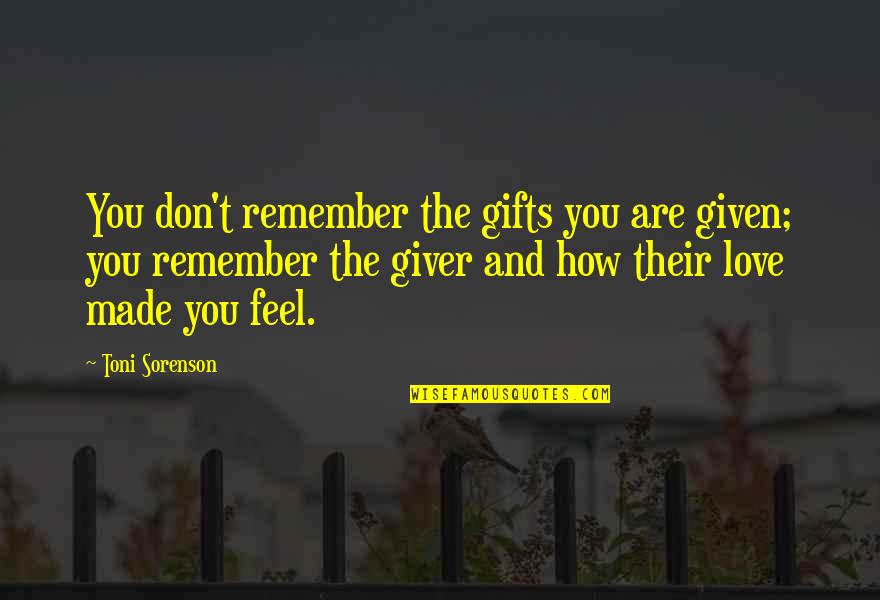 Christmas Holidays Quotes By Toni Sorenson: You don't remember the gifts you are given;