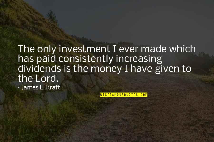 Christmas Humphreys Quotes By James L. Kraft: The only investment I ever made which has