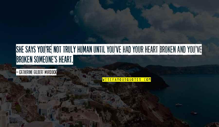 Christmas In Advance Quotes By Catherine Gilbert Murdock: She says you're not truly human until you've Christmas In Advance Quotes By Catherine Gilbert Murdock: She says you're not truly human until you've