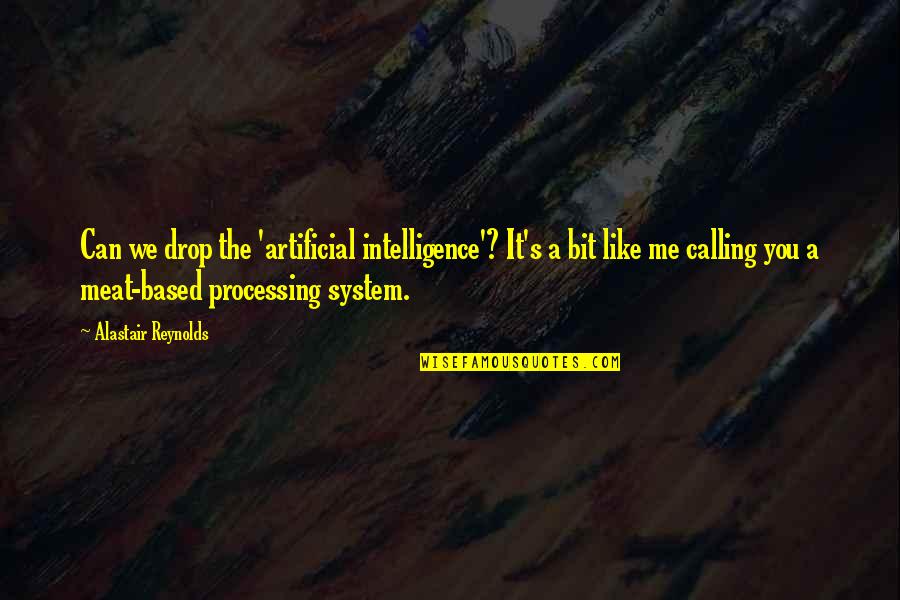 Christmas In July Quotes By Alastair Reynolds: Can we drop the 'artificial intelligence'? It's a