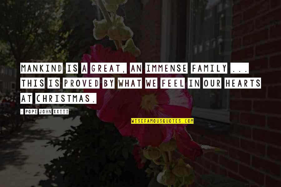 Christmas In Our Hearts Quotes By Pope John XXIII: Mankind is a great, an immense family ...