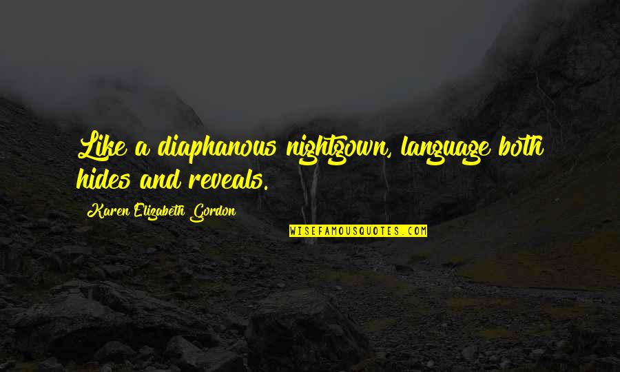 Christmas Insta Quotes By Karen Elizabeth Gordon: Like a diaphanous nightgown, language both hides and