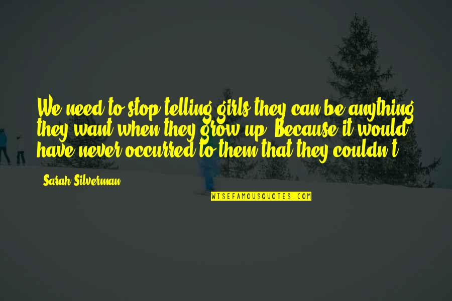 Christmas Insta Quotes By Sarah Silverman: We need to stop telling girls they can Christmas Insta Quotes By Sarah Silverman: We need to stop telling girls they can