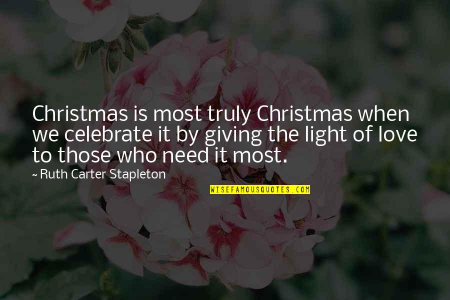 Christmas Is For Giving Quotes By Ruth Carter Stapleton: Christmas is most truly Christmas when we celebrate