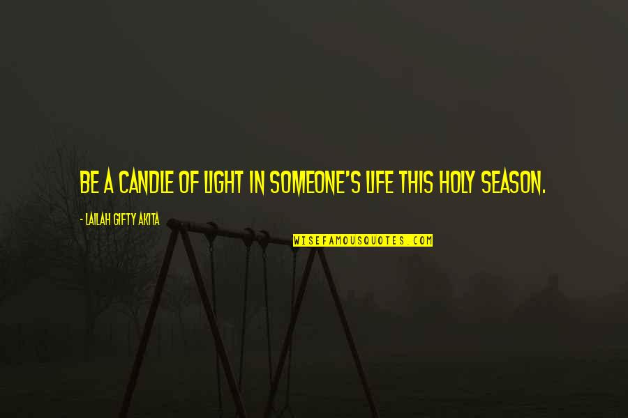 Christmas Is Sharing Quotes By Lailah Gifty Akita: Be a candle of light in someone's life