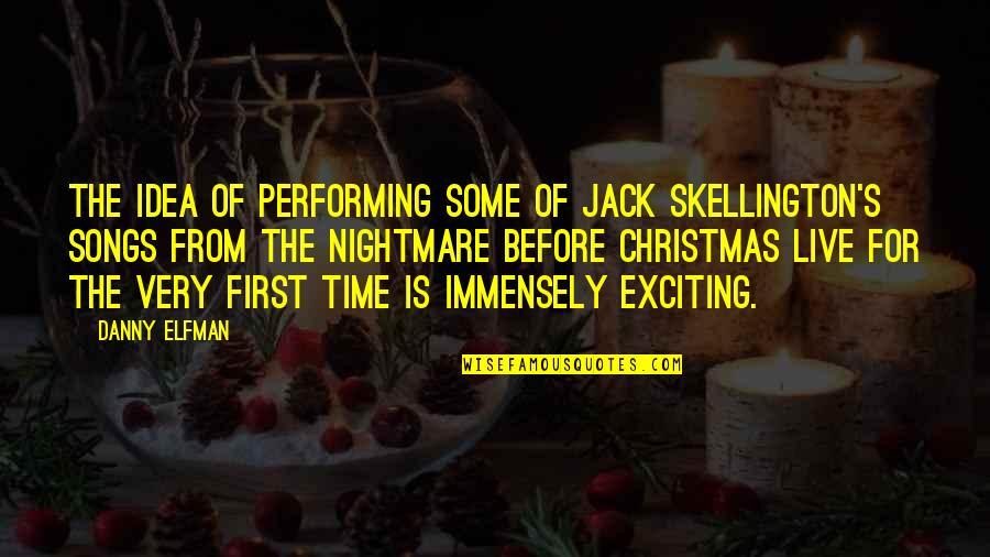 Christmas Is Time For Quotes By Danny Elfman: The idea of performing some of Jack Skellington's