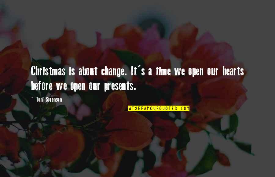Christmas Is Time For Quotes By Toni Sorenson: Christmas is about change. It's a time we