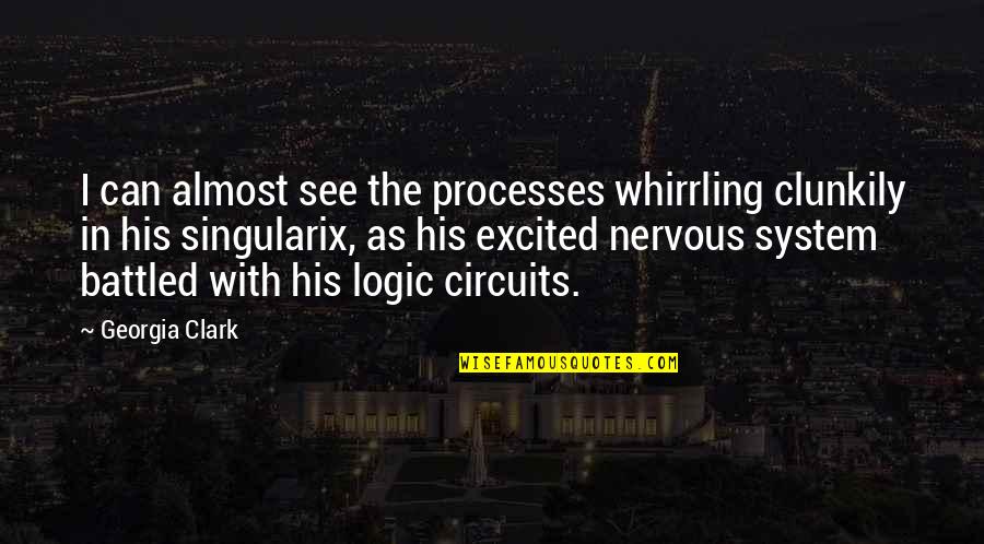 Christmas Isnt All About Gifts Quotes By Georgia Clark: I can almost see the processes whirrling clunkily