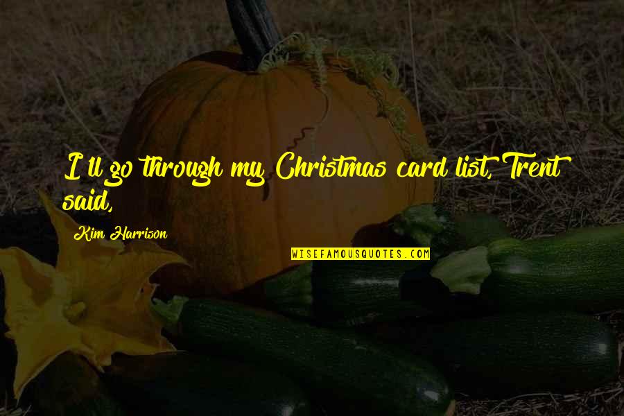 Christmas List Quotes By Kim Harrison: I'll go through my Christmas card list, Trent