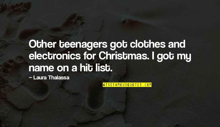 Christmas List Quotes By Laura Thalassa: Other teenagers got clothes and electronics for Christmas.