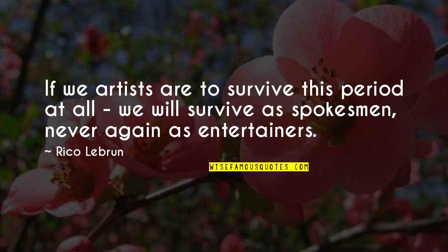 Christmas List Quotes By Rico Lebrun: If we artists are to survive this period