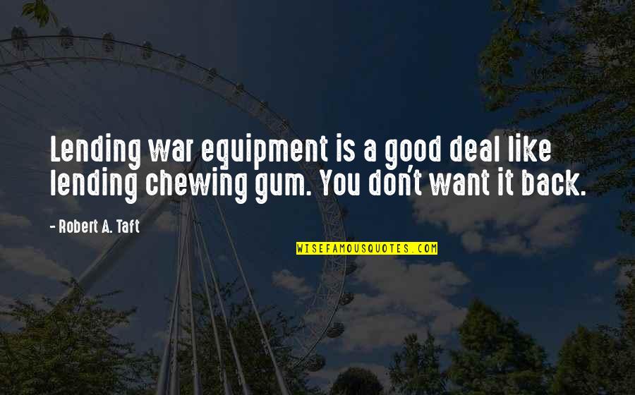 Christmas Lists Quotes By Robert A. Taft: Lending war equipment is a good deal like Christmas Lists Quotes By Robert A. Taft: Lending war equipment is a good deal like