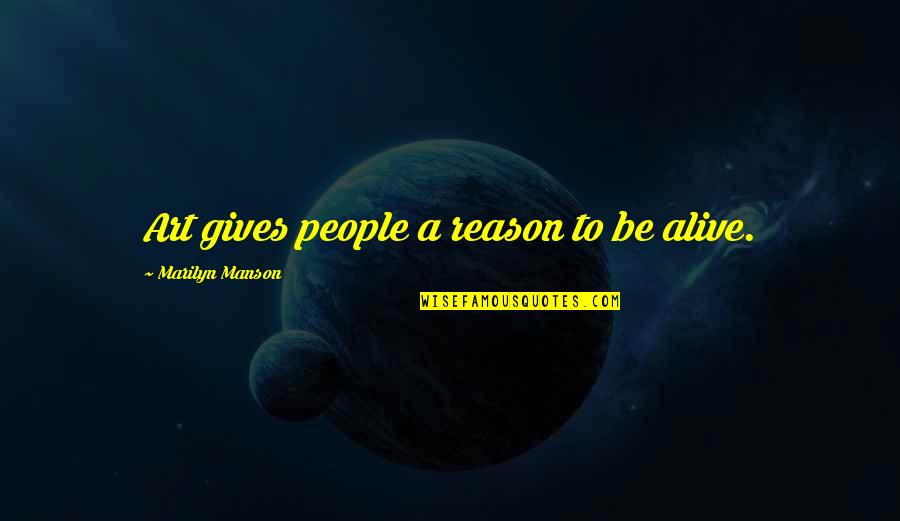 Christmas Loss Loved One Quotes By Marilyn Manson: Art gives people a reason to be alive.