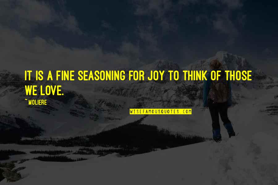 Christmas Love Quotes By Moliere: It is a fine seasoning for joy to