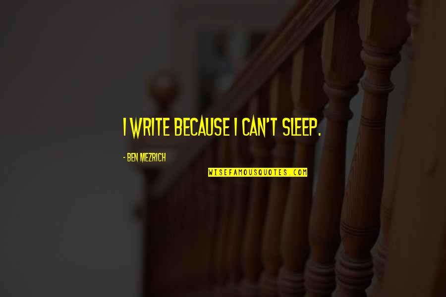 Christmas Means Family Quotes By Ben Mezrich: I write because I can't sleep.