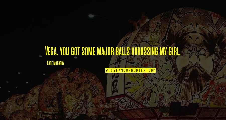 Christmas Merriment Quotes By Katie McGarry: Vega, you got some major balls harassing my Christmas Merriment Quotes By Katie McGarry: Vega, you got some major balls harassing my