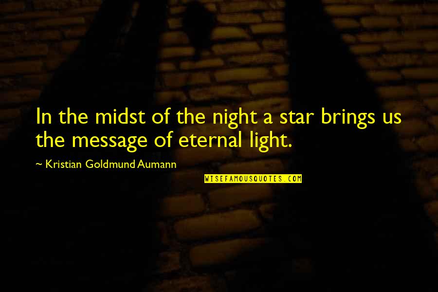Christmas Message Quotes By Kristian Goldmund Aumann: In the midst of the night a star